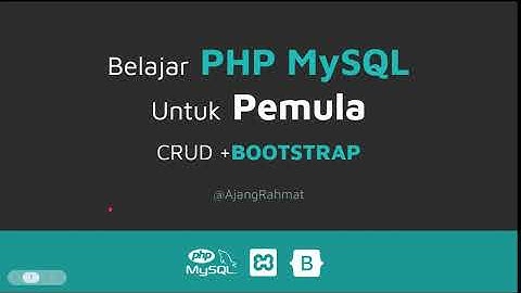 Tutorial Belajar PHP MySQL Untuk Pemula CRUD | Bahasa Indonesia