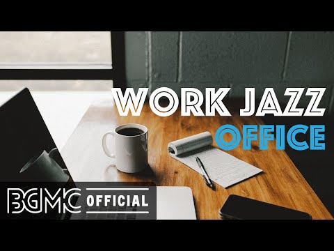 WORK JAZZ OFFICE: Relaxing Concentrate Bossa Nova & Jazz for Work From The Office or Home