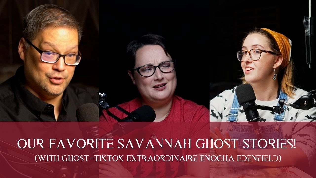 Our Favorite Savannah Ghost Stories! (With Ghost-TikTok Extraordinaire Enocha Edenfield)