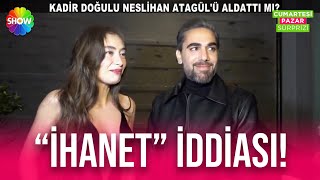 Neslihan Atagül ve Kadir Doğulu'nun aşkı bitiyor mu?