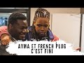 Ayma et french plug cest fini 