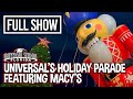 Universal’s Holiday Parade Featuring Macy’s 2021 - Universal Studios Florida