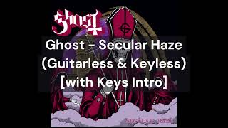 Ghost - Secular Haze (Guitarless &amp; Keyless) [with Keys Intro]