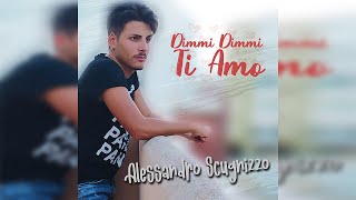 Alessandro Scugnizzo - Dimmi Dimmi Ti amo UFFICIALE 2021