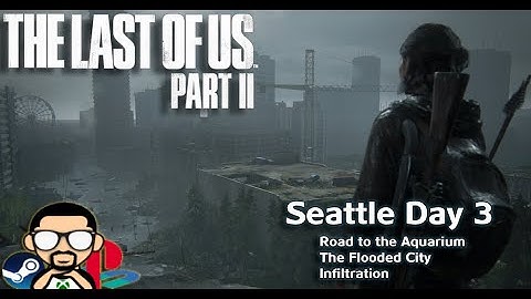 The Last of Us Part 2 - Seattle Day 3 Gameplay Walkthrough Chapter 20 - 22 No Commentary