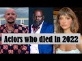 7 Actors who died in 2022
