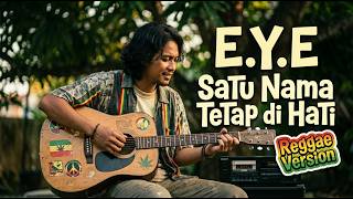 Satu Nama Tetap Di Hati – E.Y.E | Reggae Version Malaysia • Chill 90s - Reggae Tepi Rumah