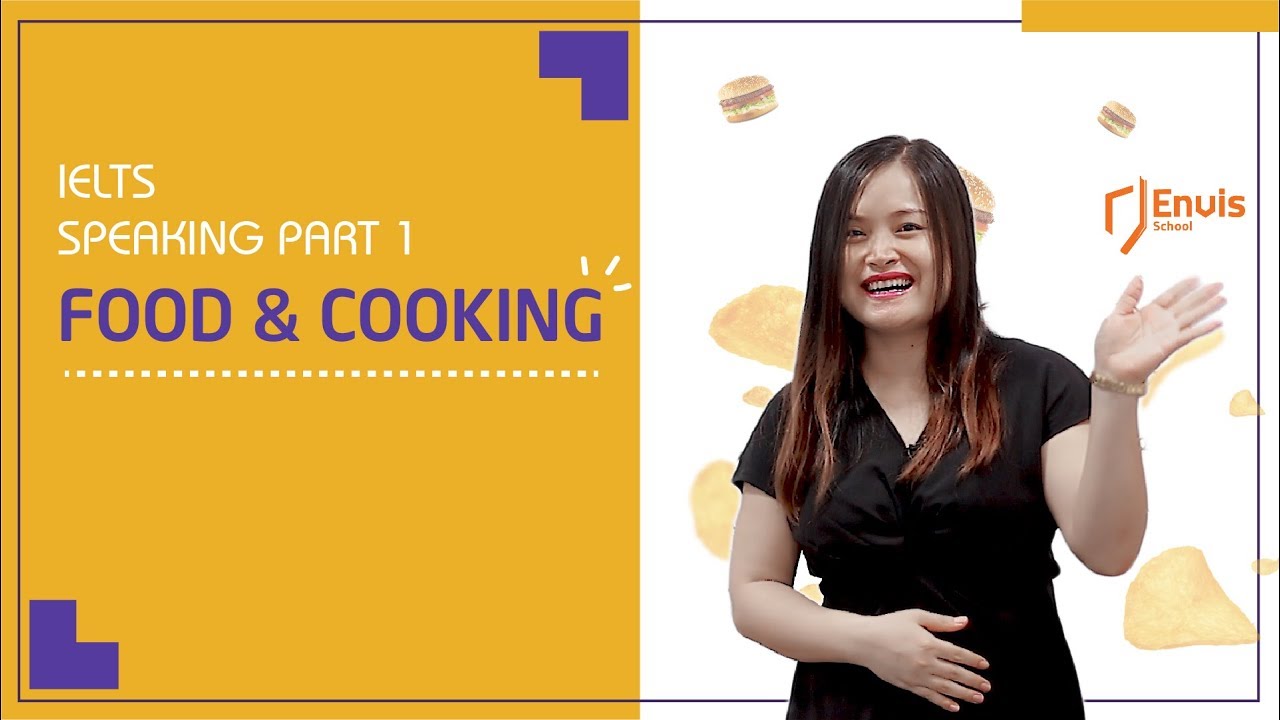 [Bài 19] Chủ đề “Food \u0026 Cooking” trong IELTS Speaking part 1 | ENVIS School