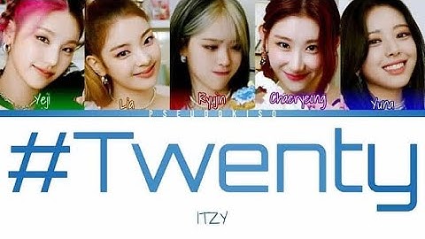 ITZY (있지) ‘#Twenty’ Lyrics (Color Coded Lyrics) [Han/Rom/Eng]