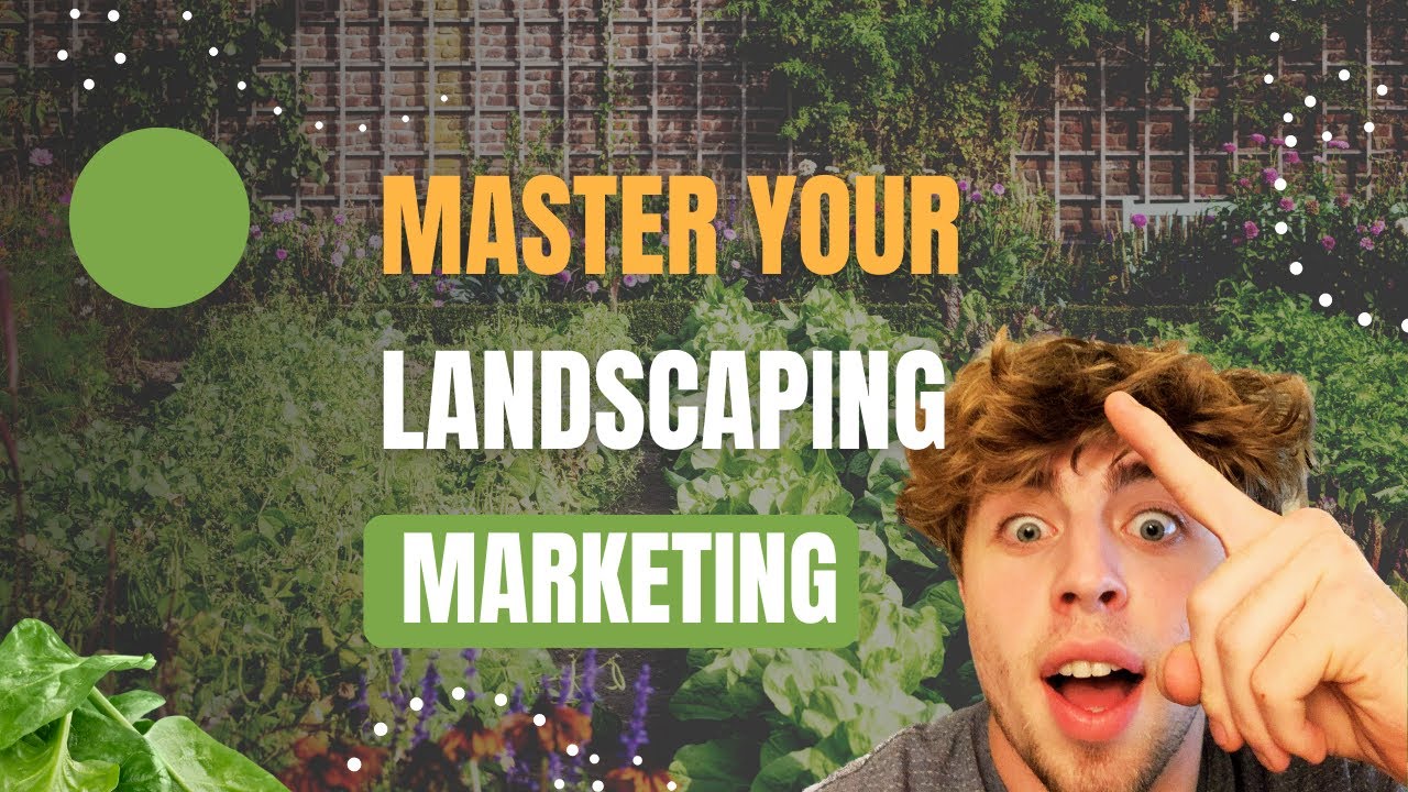MASTERING LANDSCAPING MARKETING Part 1 Boost Sales Through