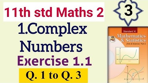 11th std Maths 2 Complex Numbers Exercise 1.1 Question 1 to 3 Part 3