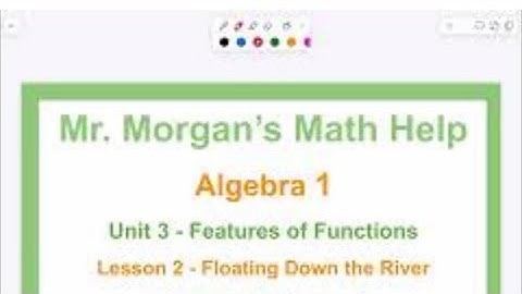 OUR Algebra 1 - Unit 3 Lesson 2 - Floating Down the River
