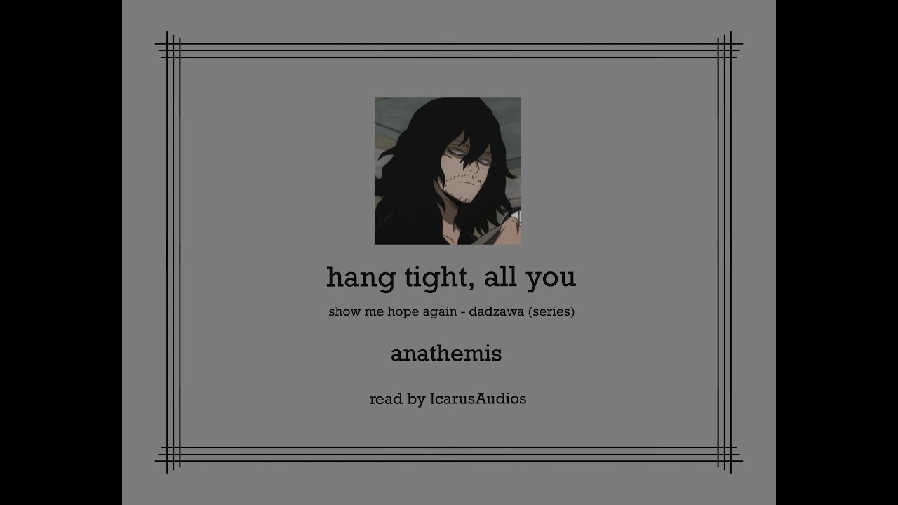 hang tight, all you (show me hope again - dadzawa) | podfic