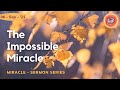 The impossible miracle  miracle sermon series  jesus the crucified across all nations