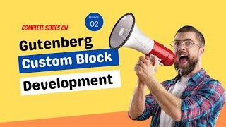 Custom Block Development for Gutenberg Editor - Environement Setup | Part-02