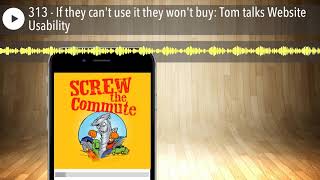 313 - If they can't use it they won't buy: Tom talks Website Usability