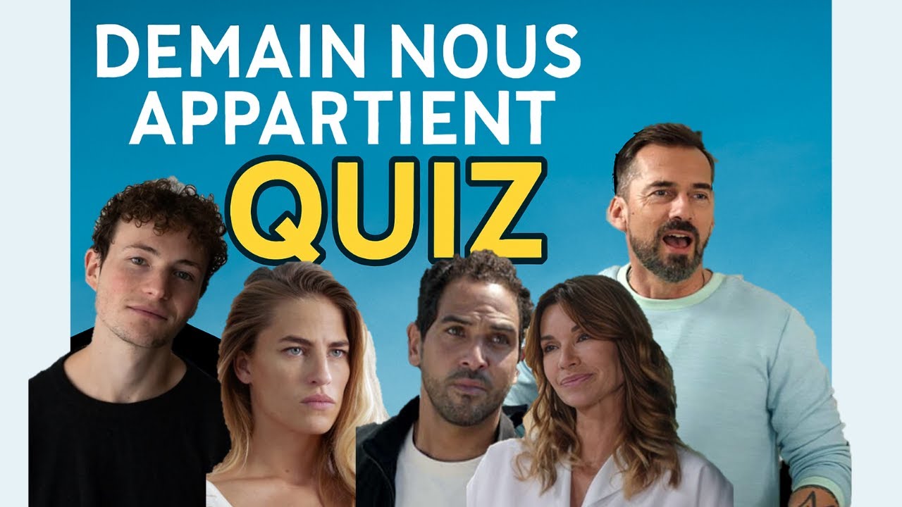 Quiz spécial DEMAIN NOUS APPARTIENT