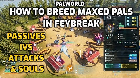 Palworld: How to Breed Maxed Pals in Feybreak | Easy Method | Passives, Attacks, IVs, Soul Farming.