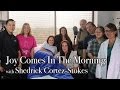 Joy comes in the morning interview with shedrick cortezstokes