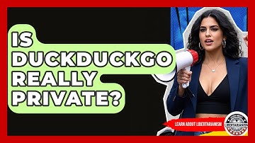 Is DuckDuckGo Really Private? - Learn About Libertarianism