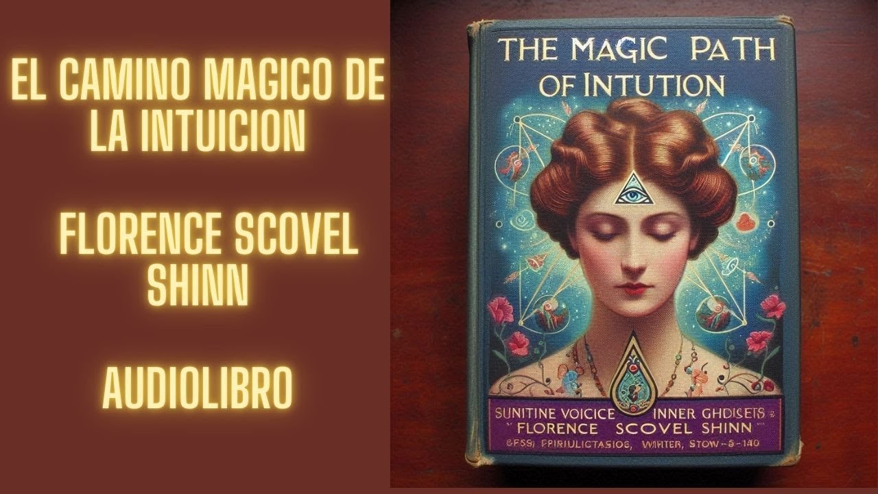 El Camino Magico de La Intuicion Florence Scovel Shinn AUDIOLIBRO - YouTube