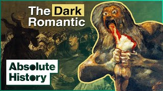 Francisco Goya: The Romantic Painter Whose Art Turned Dark | The Great Artists | Absolute History