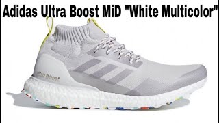 Adidas Ultra Boost MiD “White Multicolor”| Sneaker Information No.120