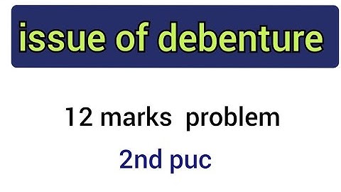 2nd puc issue of debenture 12 marks  problem