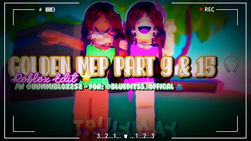 Golden MEP Part 9 & 15 🎧 || Roblox Edit 🌟 || /w @Hummiblox252 - For: @Tocablu_22 🫂 || 💗