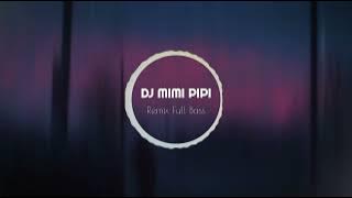 DJ Mimi Pipi - Remix Full Bass