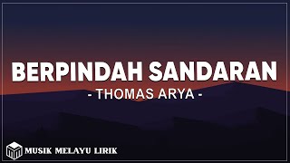 Thomas Arya - Berpindah Sandaran ( Lirik )