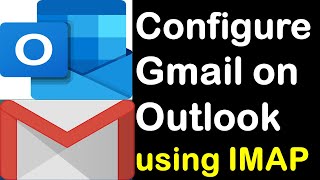Configure Gmail Using IMAP on Outlook | How to Add Gmail in Outlook using IMAP manually?