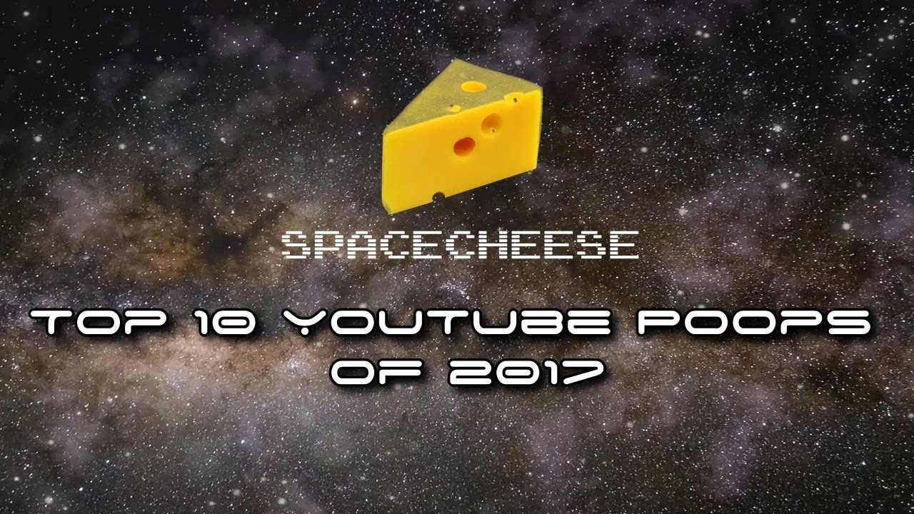 Top 10 YouTube Poops of 2017 YouTube
