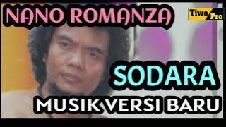 NANO ROMANZA judul  SODARA musik versi baru