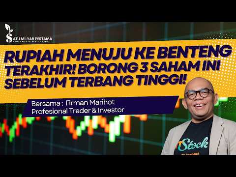 RUPIAH AKAN ANJLOK KE BENTENG TERAKHIR! Borong 3 Saham Ini Sebelum Terbang Tinggi!