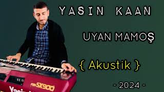 Yasin Kaan / Uyan Mamoş - { Akustik }