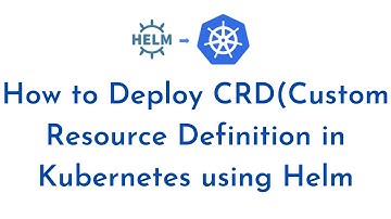 How to Deploy CRD(Custom Resource Definition in Kubernetes using Helm | Create Kubernetes CRD demo