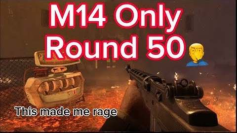 Round 50 With Only The M14 Made me Rage