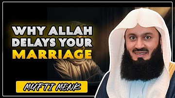 Why Allah Delays Marriage Even When Everything Seems Perfect | Mufti Menk Motivational Speech