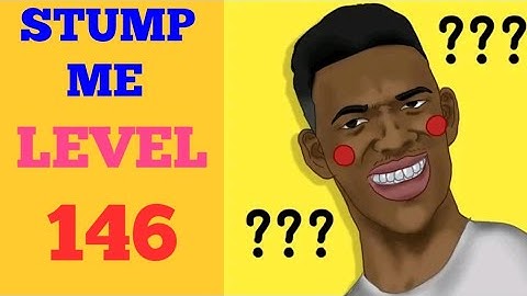 Stump me level 146 solution or walkthrough