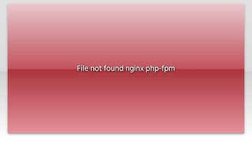 File not found nginx php-fpm