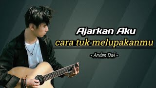 Lirik Lagu Ajarkan Aku - Arvian Dwi