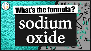 How to write the formula for sodium oxide