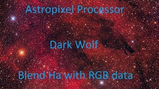 Dark Wolf, Astrophotography, Blend Ha with RGB in Astropixel Processor