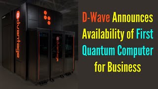 D-Wave Announces General Availability of First Quantum Computer Built for Business