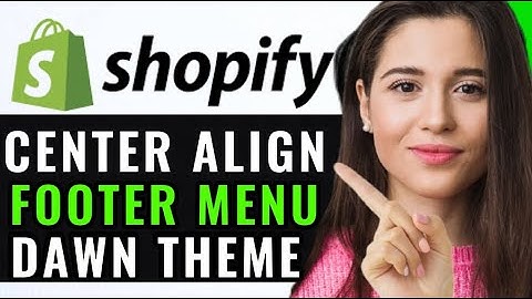 CENTER ALIGN FOOTER ON SHOPIFY MOBILE DAWNTHEME! (BEST GUIDE)