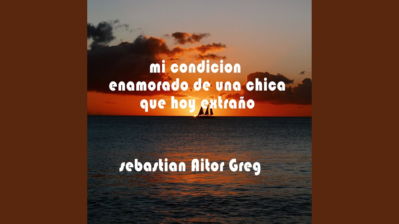 Watch Mi Condicion Enamorado de una Chica Que Hoy Extraño on YouTube Watch Mi Condicion Enamorado de una Chica Que Hoy Extraño on YouTube