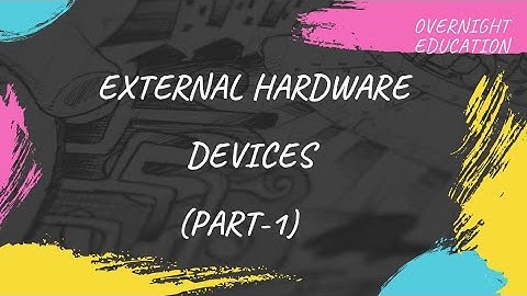 EXTERNAL HARDWARE DEVICES | CLASS 7 COMPUTER | KUNAL LAL | OVERNIGHT EDUCATION | PART - 1