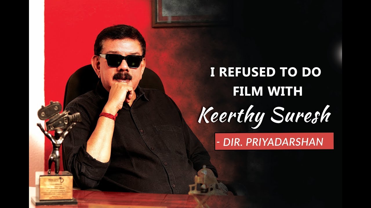 mohanlalganj I refused to do a film with Keerthy Suresh | Director Priyadarshan Exclusive Interview