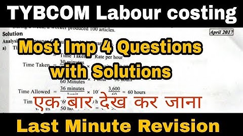 TYBCOM Labour costing 4 Questions with Solutions || Last Time Revision || Atul Sir Imp questions